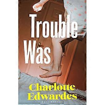 Trouble Was