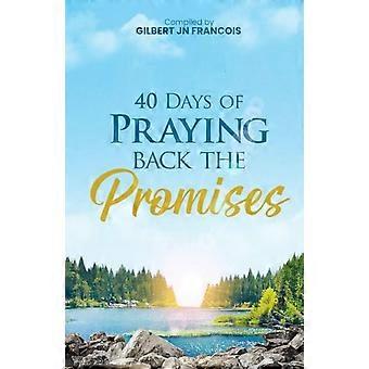 40 Days Of Praying Back The Promises - Gilbert Jn Francois - Paperback - en Book