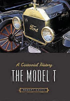 The Model T - A Centennial History