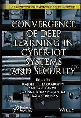 Convergence of Deep Learning in Cyber-Iot Systems and Security