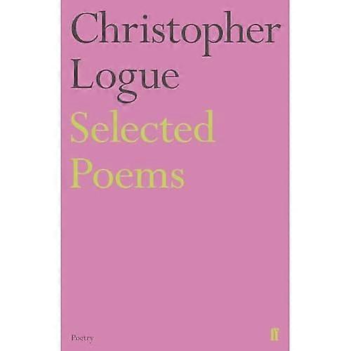 Selected Poems of Christopher Logue