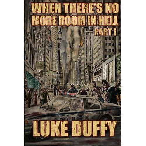 When There's No More Room in Hell: A Zombie Novel