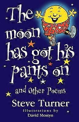 "The Moon Has Got His Pants on" and Other Poems