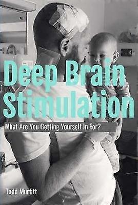 Deep Brain Stimulation - What are you getting yourself in for?