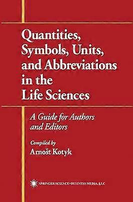 Quantities Symbols Units and Abbreviations in the Life Sciences