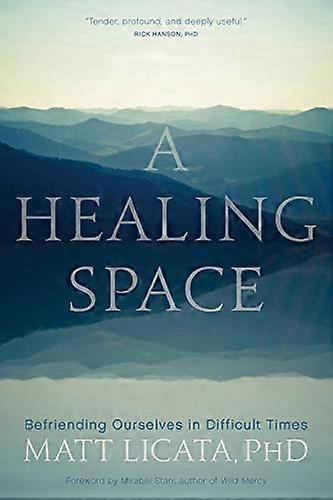 A Healing Space: Befriending Ourselves in Difficult Times