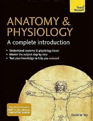 Anatomie & physiologie : Une Introduction complète : Teach Yourself