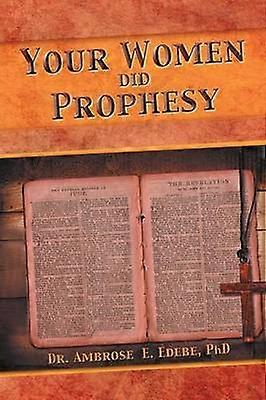 Your Women Did Prophesy