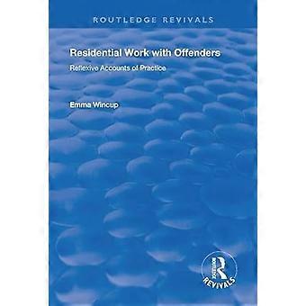 Residential Work with Offenders Reflexive Accounts of Practice