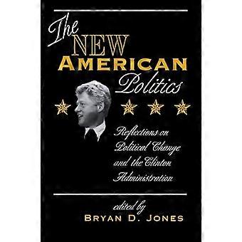 La nouvelle politique américaine: réflexions sur le changement politique et l’administration Clinton (Transformer la politique américaine)