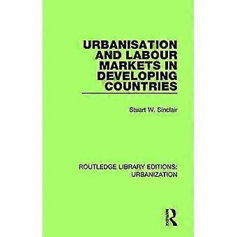 Urbanisation et marchés du travail dans les pays en développement (Éditions Routledge Library : Urbanisation)