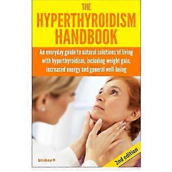 Håndbogen om hyperthyroidisme: En daglig guide til naturlige løsninger til at leve med hyperthyroidisme, herunder vægtøgning, øget energi og gener
