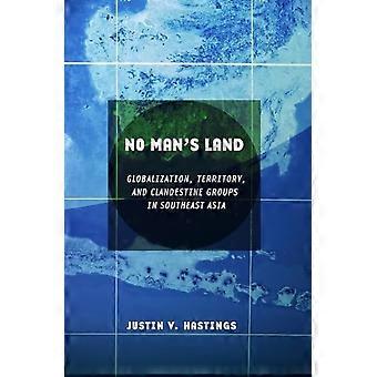 Niemandsland: Globalisierung, Territorium und geheimen Gruppen in Südostasien
