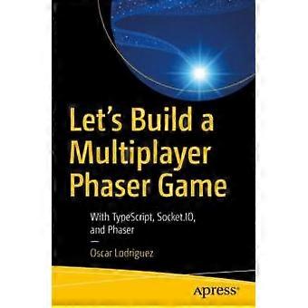 Let's Build A Multiplayer Phaser Game With Typescript And Phaser - Oscar Lodriguez - Paperback - en Book