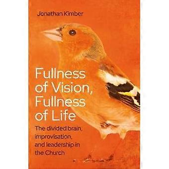 Fullness Of Vision Fullness Of Life The Divided Brain Improvisation And - Jonathan Kimber - Paperback - en Book