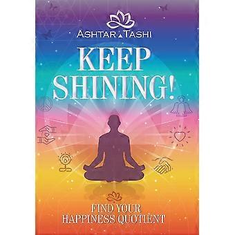 Keep Shining Find Your Happiness Quotient - Ashtar Tashi - Hardcover - en Book