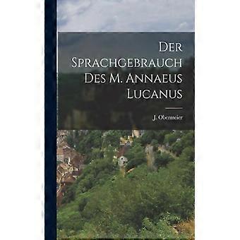 Der Sprachgebrauch Des M. Annaeus Lucanus - J. Obermeier - Paperback - English Book - History