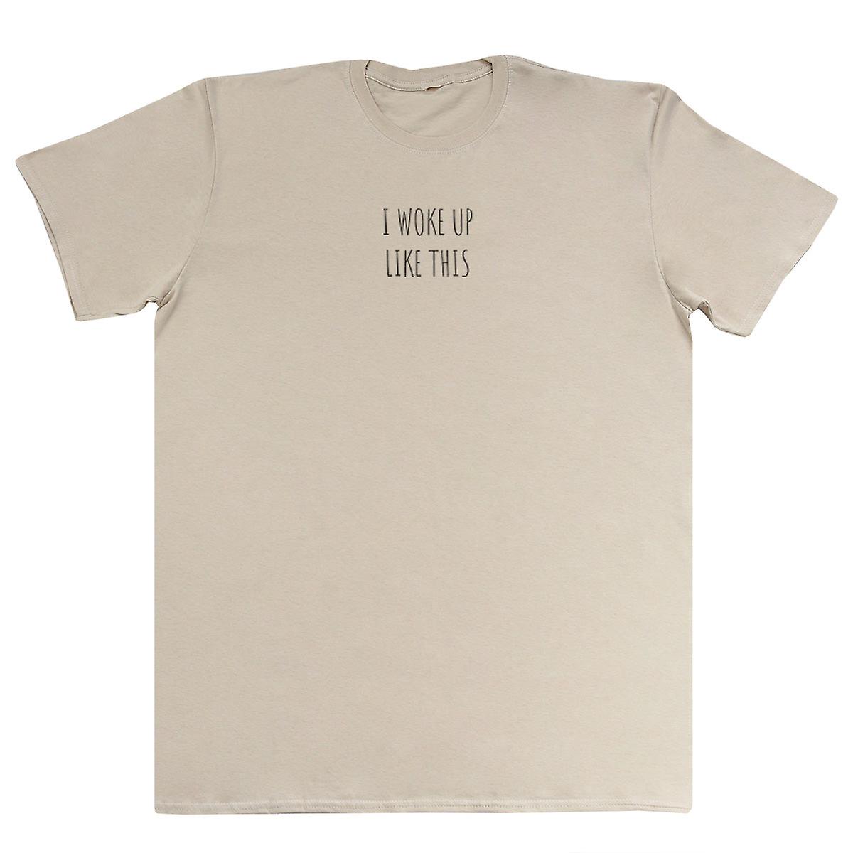 I Woke Up Like This - Huge Oversized Comfy T-shirt