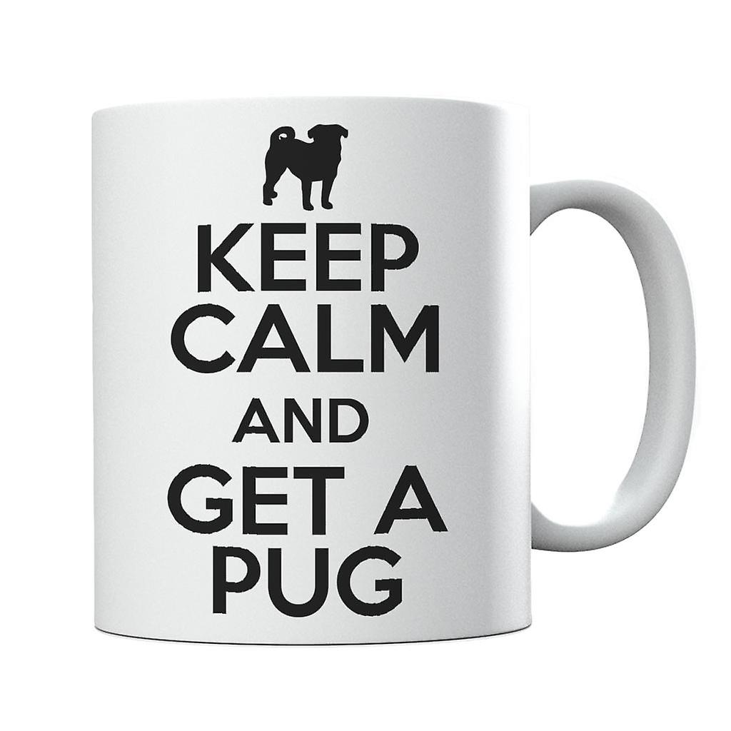 Keep Calm And Get A Pug Mug
