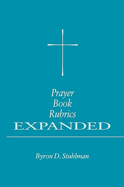 Prayer Book Rubrics Expanded - Byron David Stuhlman - Reference works - Church Publishing Incorporated - Paperback
