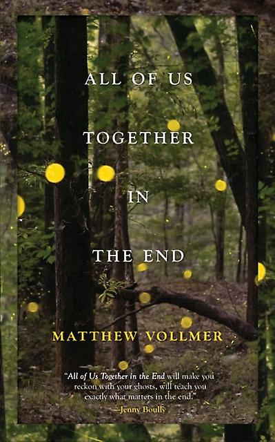 All Of Us Together In The End by Matthew Vollmer Paperback