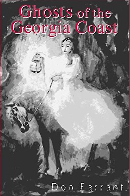 Ghosts Of The Georgia Coast by Don Farrant Paperback