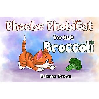 Phoebe Phobicat Versus Broccoli - Brianna Brown