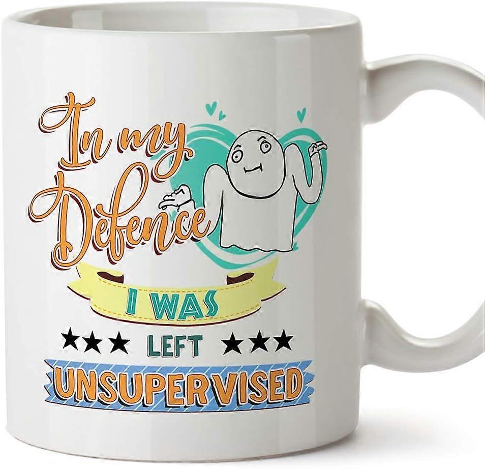 Funny Mug -in My Defence I was Left Unsupervised Coffee Gifts/Presents for Men & Women