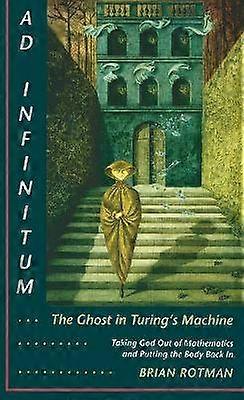 Ad Infinitum... the Ghost in Turing's Machine