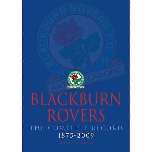Blackburn Rovers : The Complete Record 1875-2009
