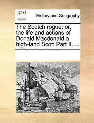 The Scotch rogue or the life and actions of Donald Macdonald a highland Scot Part II