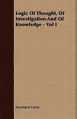 Logic Of Thought Of Investigation And Of Knowledge - Vol I