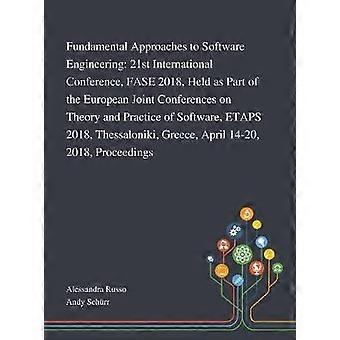 Fundamental Approaches to Software Engineering 21st International Conference FASE 2018 Held as Part of the European Joint Conferences on Theory and  Greece April 1420 2018 Proceedings