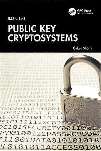 Public Key Cryptosystems - Cyber Shorts - Bas, Esra - Coding theory and cryptology - Taylor & Francis Ltd - Paperback