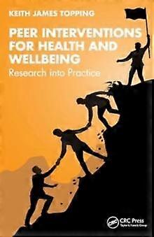 Peer Interventions For Health And Wellbeing by Keith James Topping Paperback
