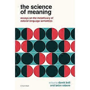 The Science of Meaning Essays on the Metatheory of Natural Language Semantics