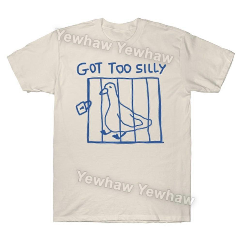 Got Too Silly T-shirt