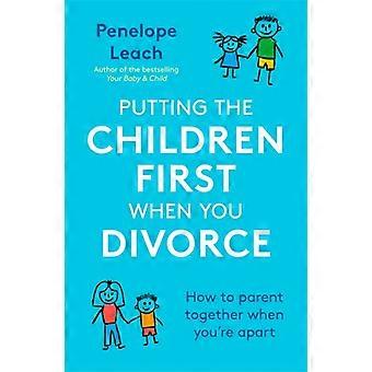 Putting The Children First When You Divorce - Penelope Leach