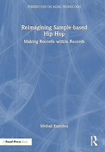 Reimagining Sample based Hip Hop: Making Records within Records