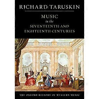 The Oxford History of Western Music: Music in the Seventeenth and Eighteenth Centuries (Oxford History of Western Musc)