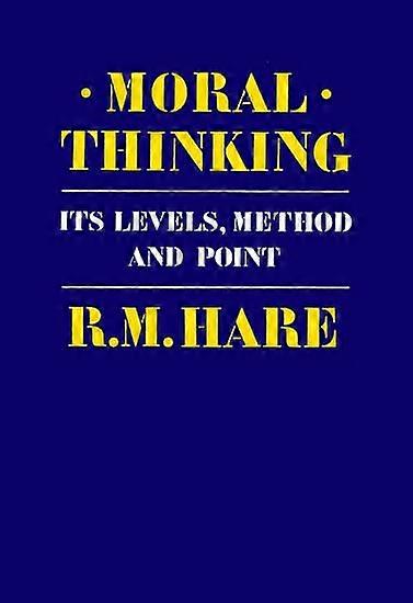 Moral Thinking: Its Levels, Method and Point