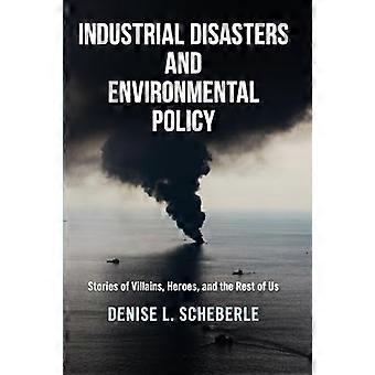 Catastrophes industrielles et politique environnementale : histoires de méchants, de héros et du reste d’entre nous