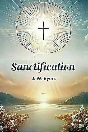 Sanctification - J. W. Byers
