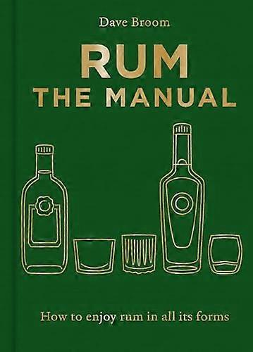 Ron: El manual Cómo beber ron de todo tipo