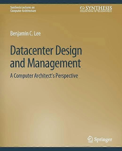 Datacenter Design And Management A Computer Architect's Perspective - Benjamin C. Lee - Paperback - en Book