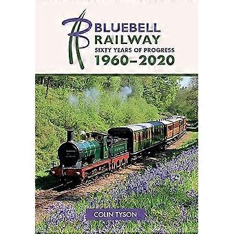 Bluebell Railway: Seksti års fremgang 1960-2020