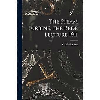 The steam turbine, the rede lecture 1911