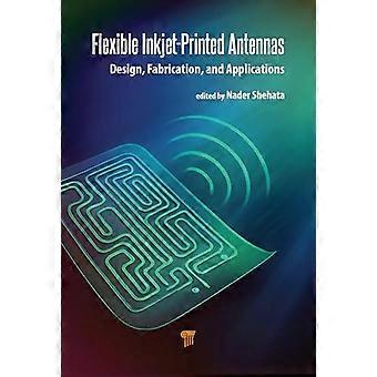 Flexible Inkjet Printed Antennas Design Fabrication and Applications