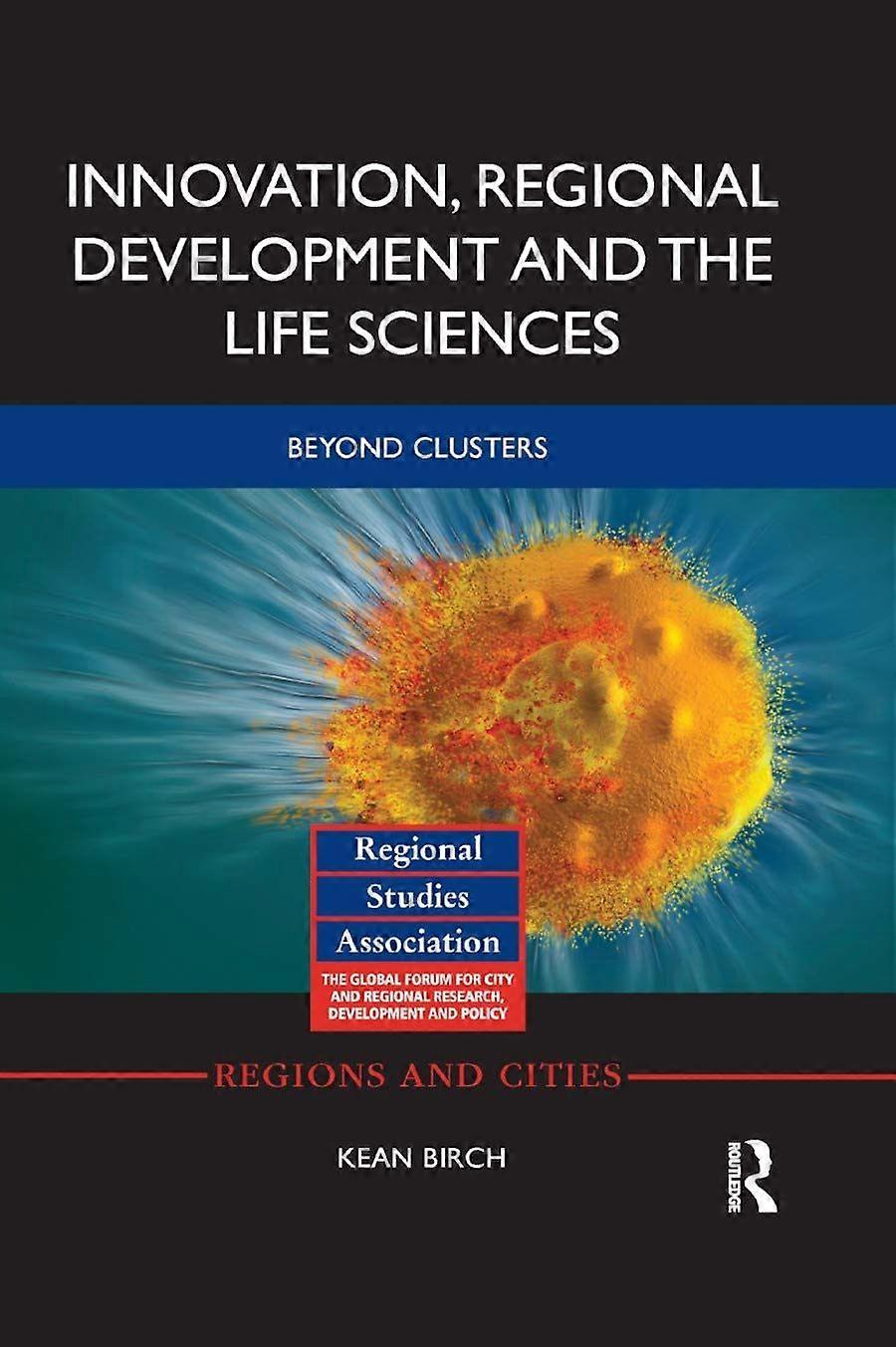 Innovation, regional development and the life sciences beyond clusters
