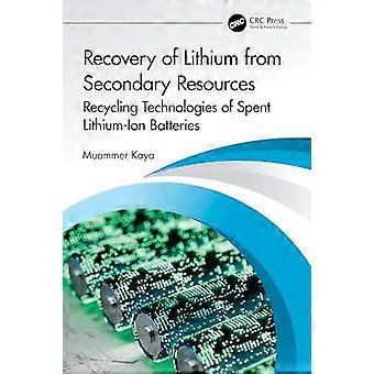 Recovery of Lithium from Secondary Resources Recycling Technologies of Spent Lithium Ion Batteries